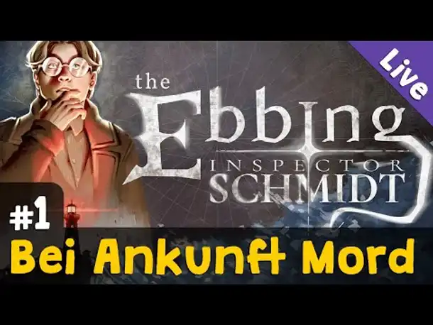 #1: Bei Ankunft Mord ✦ Let's Play The Ebbing - Inspector Schmidt (Blind / Livestream-Aufzeichnung)