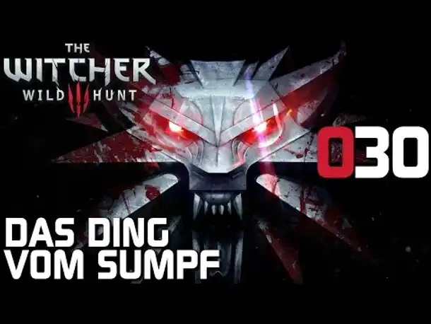 The Witcher 3 Gameplay German #030 Das Ding vom Sumpf | Deutsch | Let's Play