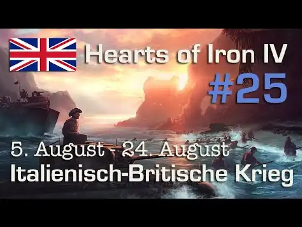 Let's Play Hearts of Iron 4 - Großbritannien #25: Der Italienkrieg 5.8.-24.8. (deutsch/sehr schwer)