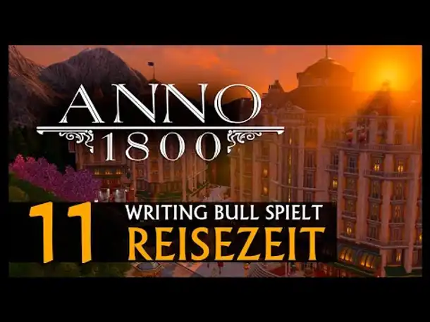 Let's Play: Anno 1800 Reisezeit (11) [Deutsch]