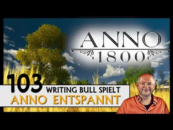 ANNO 1800: Anno entspannt (103) [Deutsch]