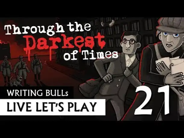 Let's Play: Through the Darkest of Times (21) [Deutsch]