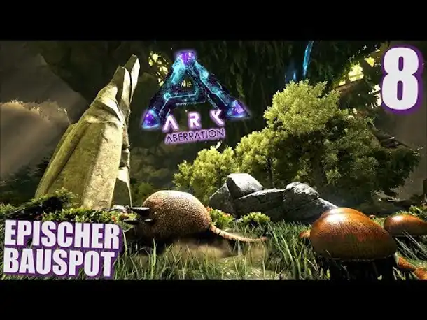 Ark Aberration #8 Epischer Bauspot | Let's Play Deutsch || Gameplay German
