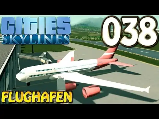 Cities Skylines Deutsch #038 Flughafen ( Let's Play Cities: Skylines German)