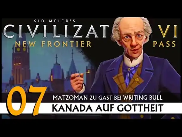 Civilization VI | Kanada - mit Matzoman (07) [Deutsch]