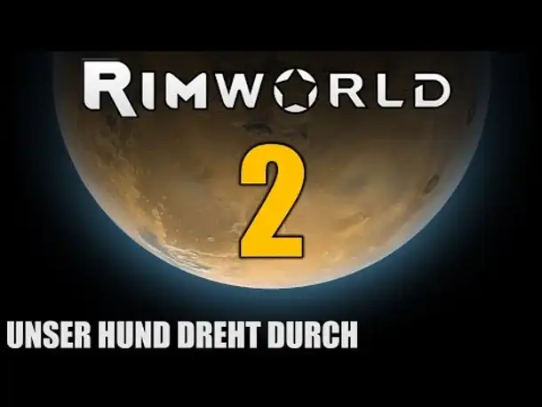 RimWorld German S2 #2 UNSER HUND DREHT DURCH | Let's Play Rimworld Alpha 14 | Hardcore
