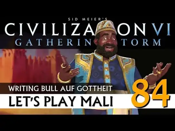 Let's Play Civilization VI: Mali auf Gottheit (84) | AddOn Gathering Storm [Deutsch]