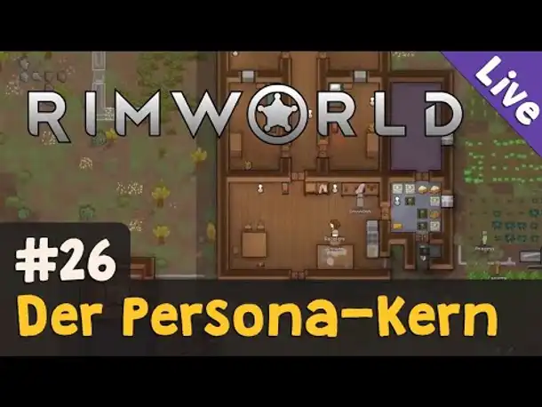 #26: Der Persona-Kern ✦ Let's Play RimWorld (Livestream-Aufzeichnung)