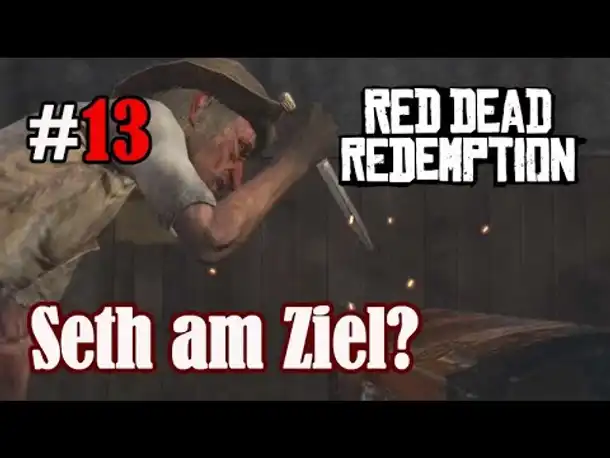 Let's Play Red Dead Redemption 1 #13: Seth am Ziel? (Blind / Slow-, Long- & Roleplay)