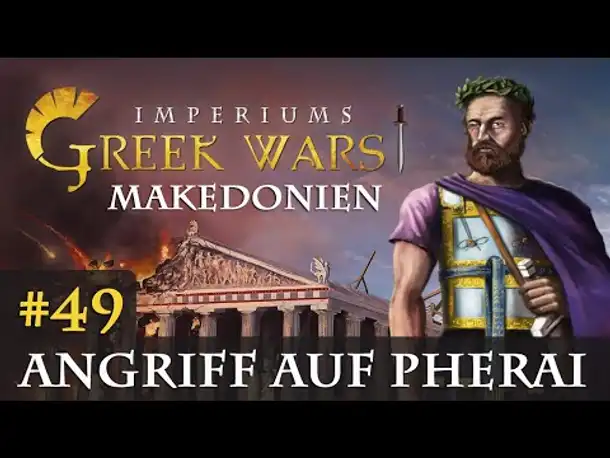 Let's Play Imperiums Greek Wars #49: Angriff auf Pherai (Makedonien / schwer)