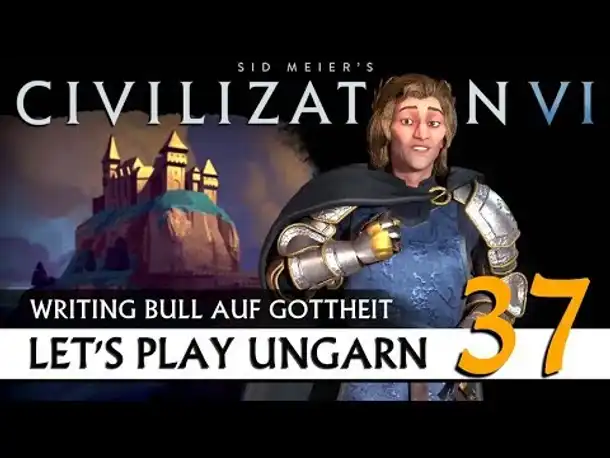 Let's Play Civilization VI: Ungarn auf Gottheit (37) | Gathering Storm [Deutsch]