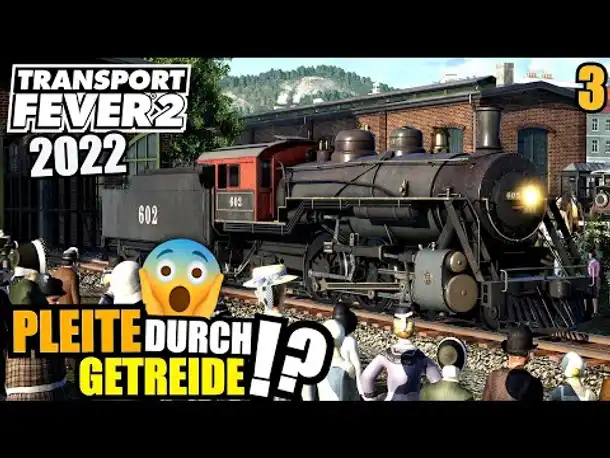 Pleite durch Getreide? 😱🚉 - 3 - Transport Fever 2 2022