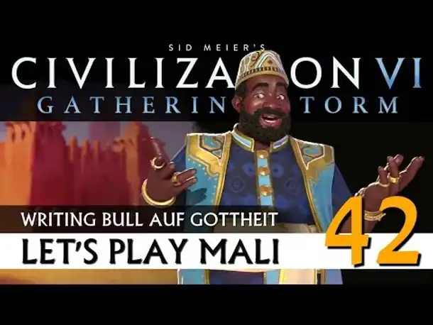 Let's Play Civilization VI: Mali auf Gottheit (42) | AddOn Gathering Storm [Deutsch]