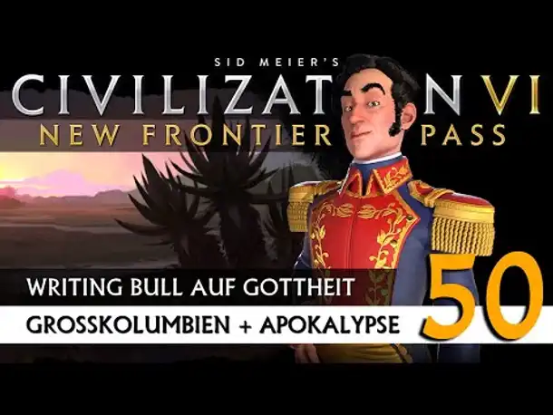 Let's Play Civilization 6: Großkolumbien auf Gottheit (50) | New Frontier Pass [Deutsch]