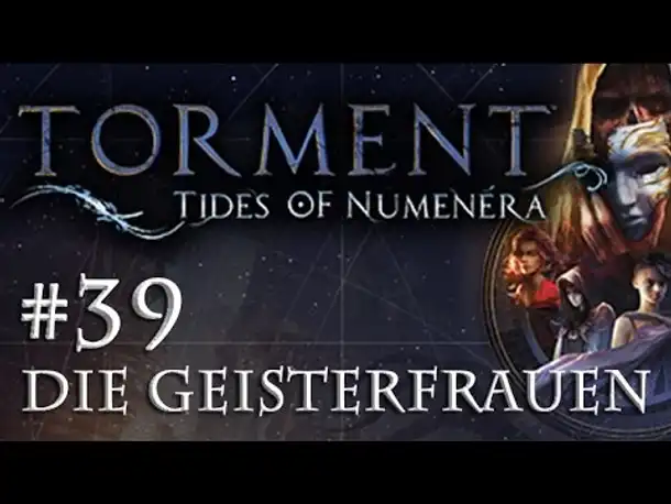 Let's Play Torment: Tides of Numenera #39 – Die Geisterfrauen (Blind / Deutsch / Roleplay)