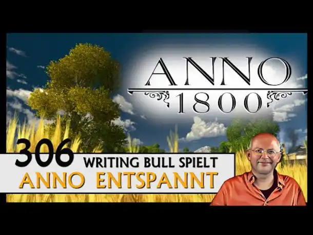 ANNO 1800: Anno entspannt (306) [Deutsch]