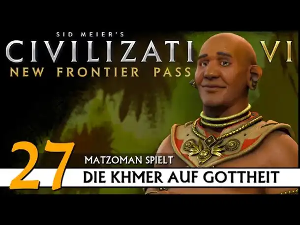 CIVILIZATION VI: Khmer (27) | Matzoman auf Gottheit [Deutsch]