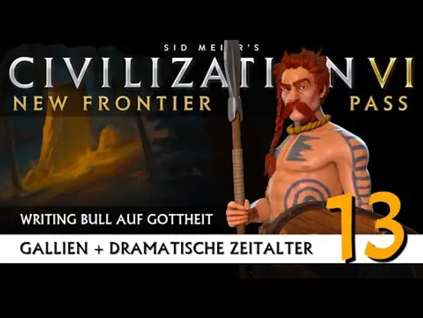 Let's Play Civilization 6: Gallien | Dramatische Zeitalter | Gottheit (13) [Deutsch]