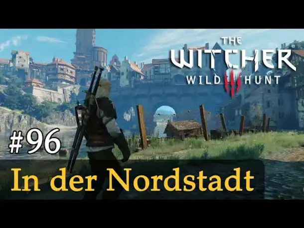 #96: In der Nordstadt ✦ Let's Play The Witcher 3 (Next Gen / Slow-, Long- & Roleplay)