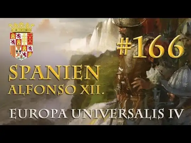 Let's Play Europa Universalis 4 – Spanien #166: Alfonso, der Sonnenkönig (Alfonso XII./Hausregeln)
