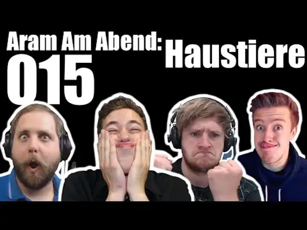Aram Am Abend #015: Haustiere ft. Maxim, Perrick und Kavalierpirat