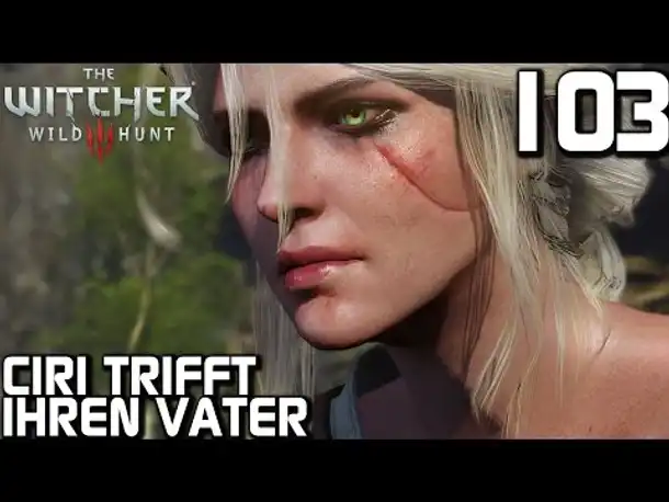 The Witcher 3 Gameplay German #0103 Ciri trifft ihren Vater | Deutsch | Let's Play