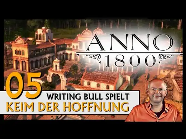 ANNO 1800: Keim der Hoffnung | Endlosspiel (05) [Deutsch]