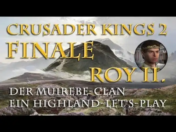 Let's Play Crusader Kings 2 – Der Muirebe-Clan #282: FINALE & Fazit