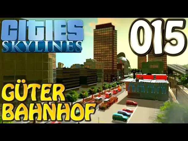 Cities Skylines Deutsch #015 Güterbahnhof ( Let's Play Cities: Skylines Gameplay German)