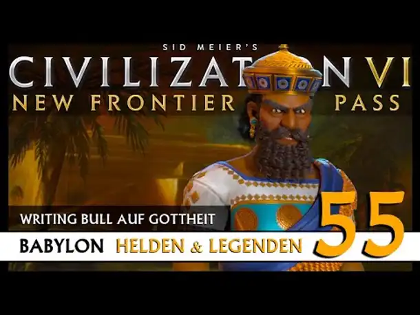 Let's Play Civilization 6: Babylon | Helden & Legenden | Gottheit (55) [Deutsch]