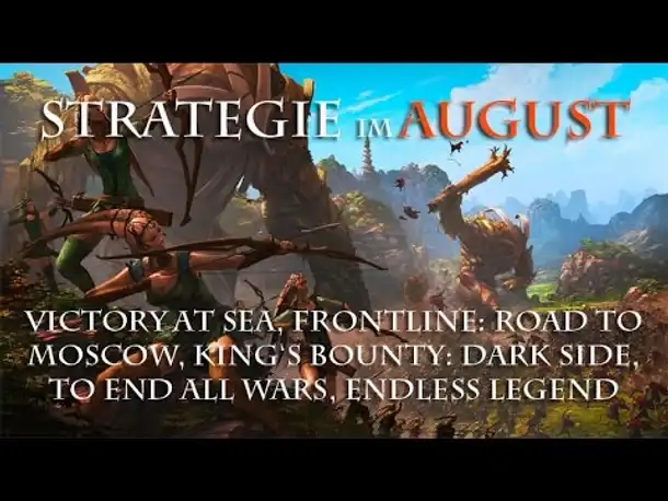 Strategie im August: Victory at Sea, Road to Moscow, King’s Bounty, To End All Wars, Endless Legend