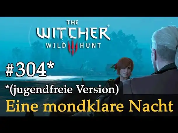 #304: Eine mondklare Nacht (jugendfreie Version) ✦ Let's Play The Witcher 3 ✦ Hearts of Stone