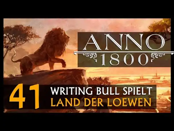 Let's Play: Anno 1800 Land der Löwen (041) | Anno 1800 bei WB (275) [Deutsch]