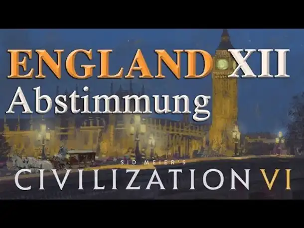 Let's Play Civilization 6 – England: XII. ABSTIMMUNG (Community-LP / deutsch)