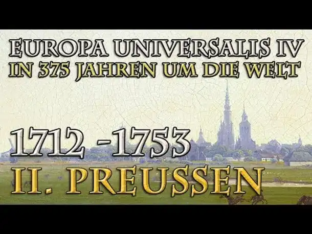 Let's Play Europa Universalis 4 – II. Preußen: 1712 - 1753 (In 375 Jahren um die Welt)