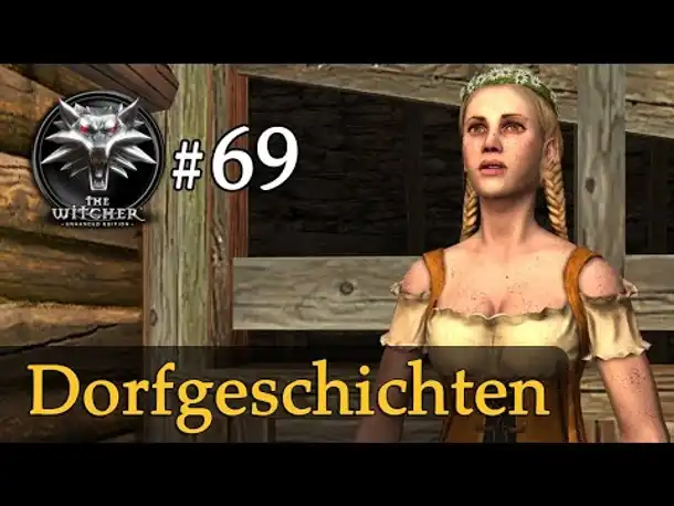 Let's Play The Witcher 1 #69: Dorfgeschichten (Modded / Schwer)