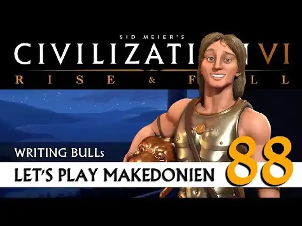 Let's Play: Civilization VI - Makedonien (88) | Rise & Fall [Deutsch]