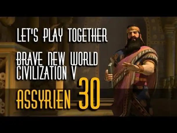 Let's Play: Civ 5 - Brave New World | Assyrer | Folge 30