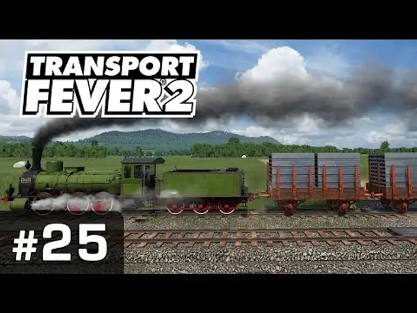#25: All in! ✦ Let's Play Transport Fever 2 ✦ Sandbox / schwer / Vanilla