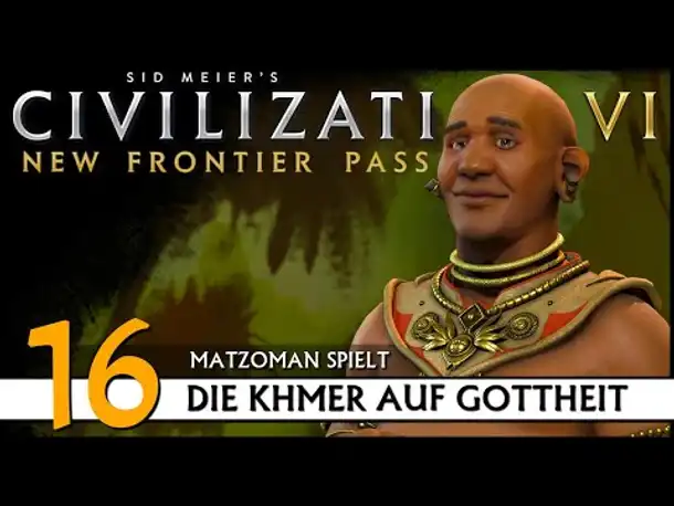 CIVILIZATION VI: Khmer (16) | Matzoman auf Gottheit [Deutsch]