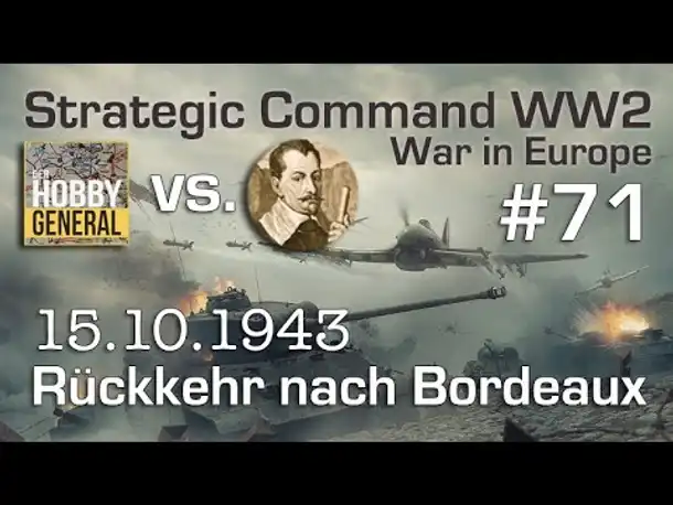 Let's Play Strategic Command WW2 WiE #71: Rückkehr nach Bordeaux (Multiplayer vs. Hobbygeneral)