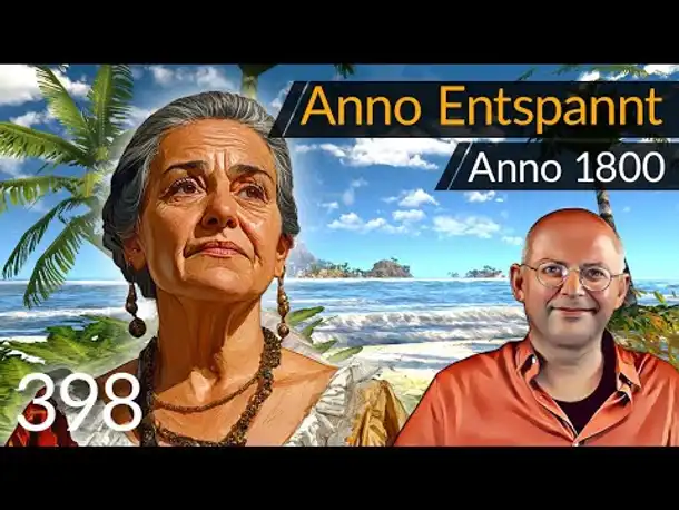 Anno entspannt! "Anno 1800" (398) [Deutsch]