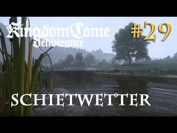 Let's Play Kingdom Come Deliverance #29: Schietwetter  (Tag 26 / Blind / deutsch)
