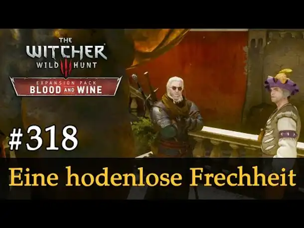 #318: Eine hodenlose Frechheit ✦ Let's Play The Witcher 3 ✦ Blood and Wine (Slow-, Long- & Roleplay)