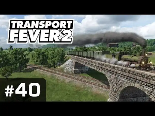 #40: Eine Überwerfung kommt selten allein ✦ Let's Play Transport Fever 2 ✦ Sandbox / schwer