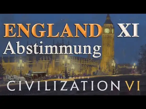 Let's Play Civilization 6 – England: XI. ABSTIMMUNG (Community-LP / deutsch)