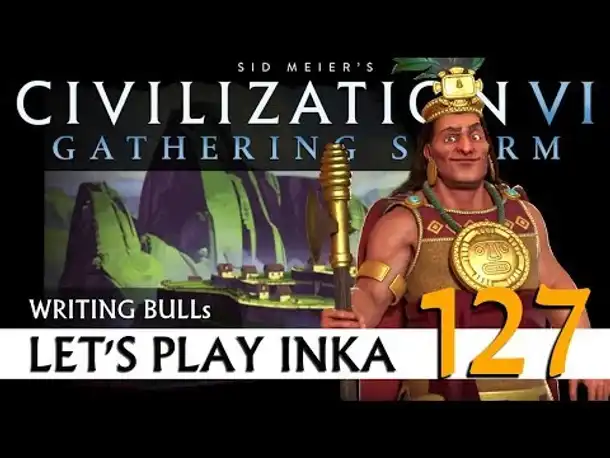 Let's Play: Gathering Storm - Inka (127 | Civilization VI [Deutsch]