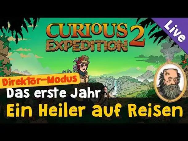Ein Heiler auf Reisen ✦ 1890 ✦ Direktor-Modus ✦ Let's Play Curious Expedition 2 (Livestream-Aufzg.)