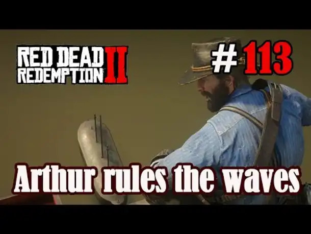Let's Play Red Dead Redemption 2 #113: Arthur rules the waves [Frei] (Slow-, Long- & Roleplay)