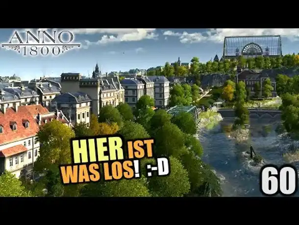 Anno 1800 - 60 - Na hier ist was los! [ Anno 1800 Deutsch Gameplay | Let's Play ]